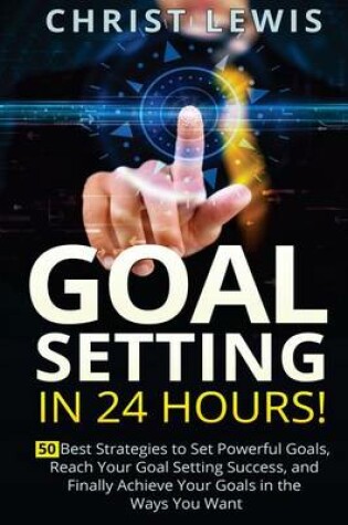 Cover of Goal Setting in 24 Hours