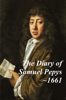 Book cover for The Diary of Samuel Pepys - 1661. The second year of Samuel Pepys extraordinary diary.