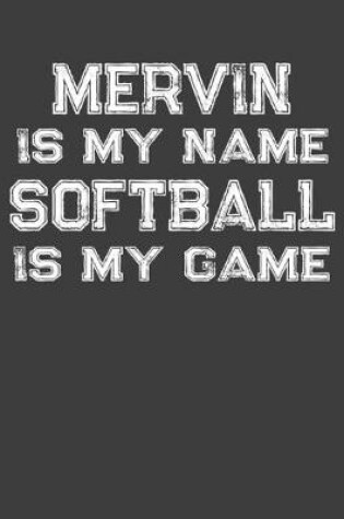 Cover of Mervin Is My Name Softball Is My Game