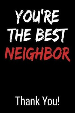 Cover of You're the Best Neighbor Thank You!