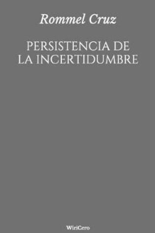 Cover of Persistencia de la incertidumbre