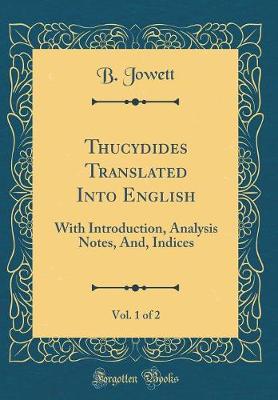 Book cover for Thucydides Translated Into English, Vol. 1 of 2