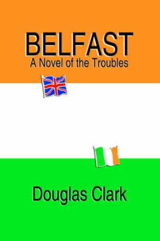 Cover of Belfast, A Novel of the Troubles