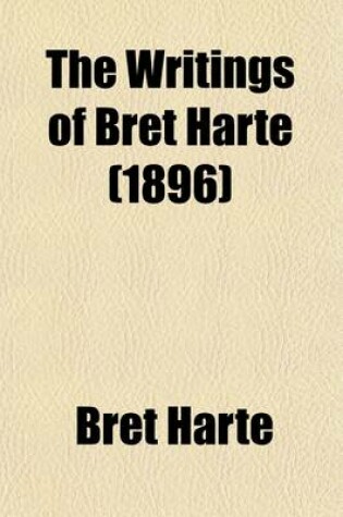 Cover of The Writings of Bret Harte Volume 7; Cressy and Other Tales