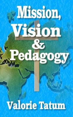 Book cover for Mission, Vision, & Pedagogy