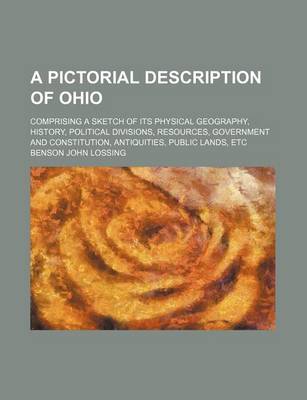 Book cover for A Pictorial Description of Ohio; Comprising a Sketch of Its Physical Geography, History, Political Divisions, Resources, Government and Constitution, Antiquities, Public Lands, Etc