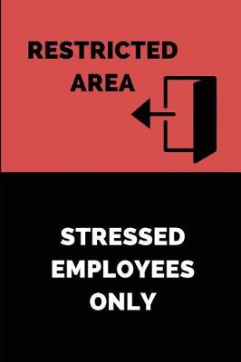 Book cover for Restricted Area Stressed Employees Only