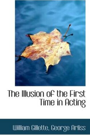 Cover of The Illusion of the First Time in Acting