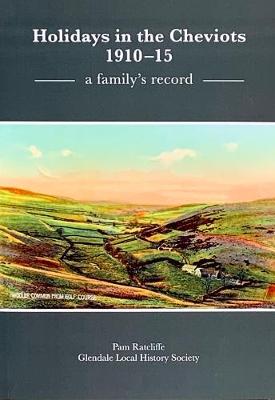 Book cover for Holidays in the Cheviots 1910 - 1915, a family's record