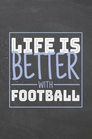 Cover of Life is Better with Football