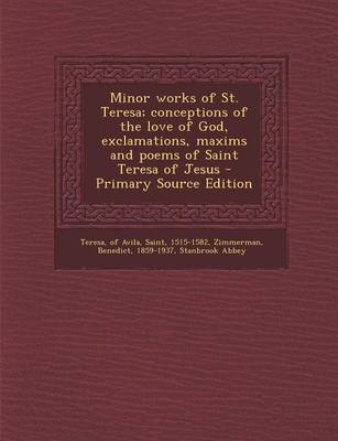 Book cover for Minor Works of St. Teresa; Conceptions of the Love of God, Exclamations, Maxims and Poems of Saint Teresa of Jesus - Primary Source Edition