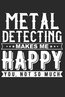 Book cover for Metal Detecting Makes Me Happy