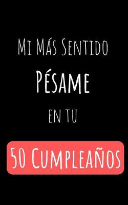 Cover of Mi Más Sentido Pésame en tu 50 Cumpleaños