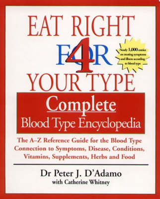 Book cover for Eat Right 4 Your Type Complete Blood Type Encyclopedia