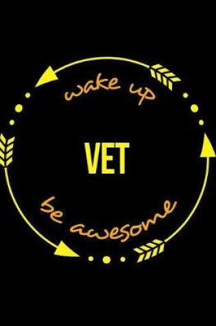 Cover of Wake Up Vet Be Awesome Gift Notebook for a Veterinary Surgeon, Wide Ruled Journal