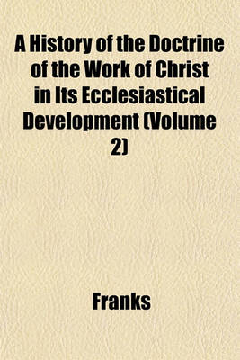 Book cover for A History of the Doctrine of the Work of Christ in Its Ecclesiastical Development (Volume 2)