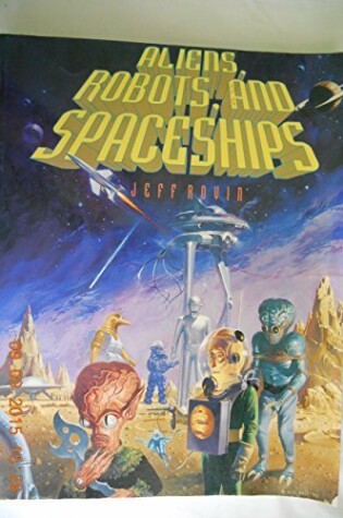 Cover of Aliens, Robots and Spaceships