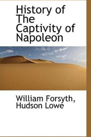 Cover of History of the Captivity of Napoleon