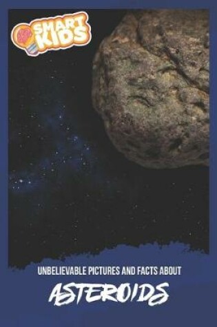 Cover of Unbelievable Pictures and Facts About Asteroids