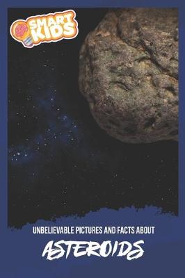 Book cover for Unbelievable Pictures and Facts About Asteroids