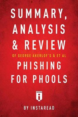 Book cover for Summary, Analysis and Review of George Akerlof's and et al Phishing for Phools by Instaread