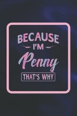 Cover of Because I'm Penny That's Why