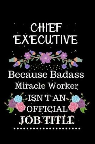 Cover of Chief executive Because Badass Miracle Worker Isn't an Official Job Title