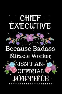 Book cover for Chief executive Because Badass Miracle Worker Isn't an Official Job Title