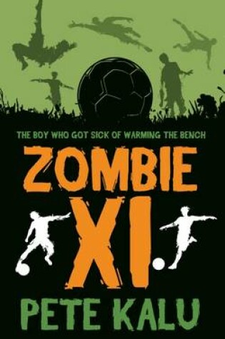 Cover of Zombie XI - The Boy Who Got Sick of Warming the Bench