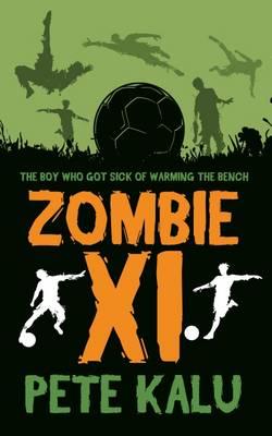 Book cover for Zombie XI - The Boy Who Got Sick of Warming the Bench