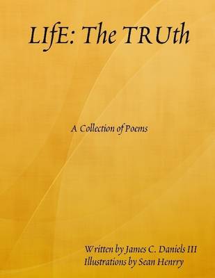 Book cover for Life:The Truth: A Collection of Poems