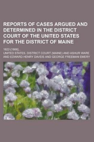 Cover of Reports of Cases Argued and Determined in the District Court of the United States for the District of Maine; 1822-[1866]...