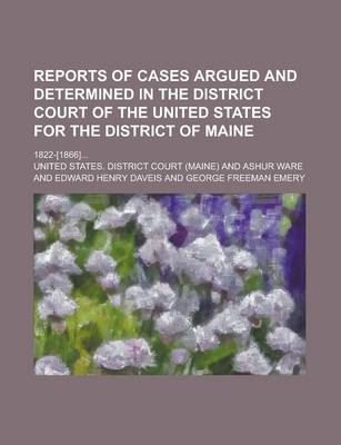 Book cover for Reports of Cases Argued and Determined in the District Court of the United States for the District of Maine; 1822-[1866]...