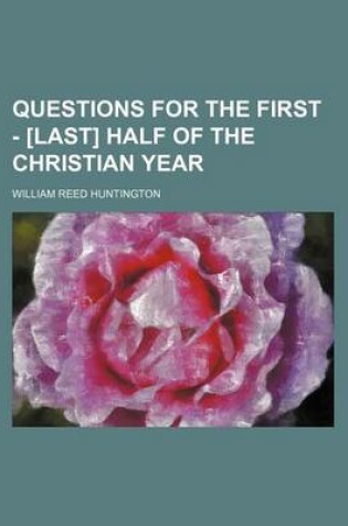 Cover of Questions for the First - [Last] Half of the Christian Year