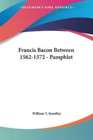 Cover of Francis Bacon Between 1562-1572 - Pamphlet