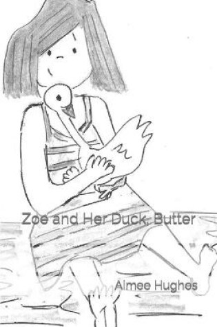 Cover of Zoe and Her Duck, Butter