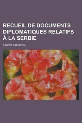 Cover of Recueil de Documents Diplomatiques Relatifs a la Serbie