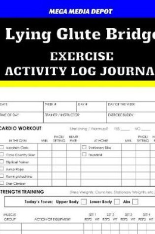 Cover of Lying Glute Bridge Exercise Activity Log Journal