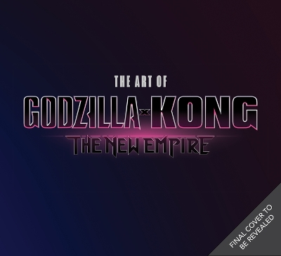 Book cover for The Art of Godzilla x Kong: The New Empire