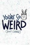 Book cover for You're so weird