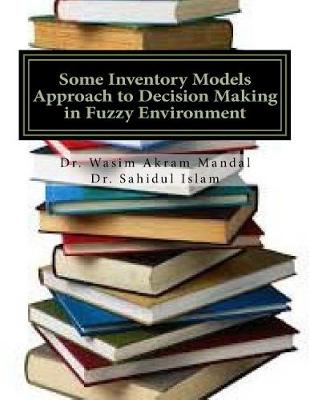 Cover of Some Inventory Models Approach to Decision Making in Fuzzy Environment