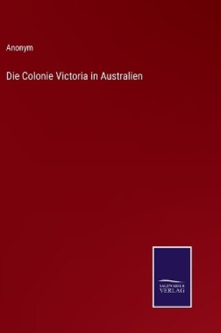 Cover of Die Colonie Victoria in Australien