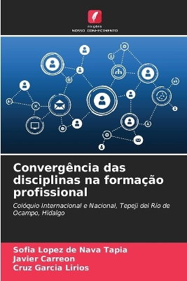 Book cover for Convergência das disciplinas na formação profissional