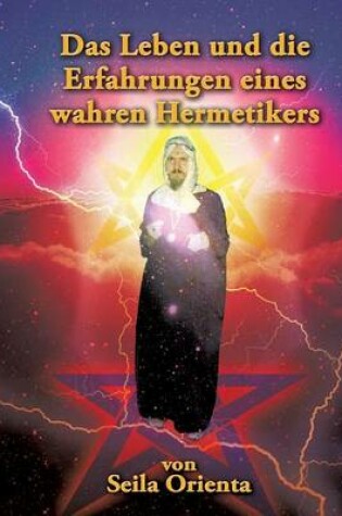 Cover of Das Leben Und Die Erfahrungen Eines Wahren Hermetikers