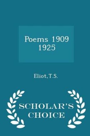Cover of Poems 1909 1925 - Scholar's Choice Edition