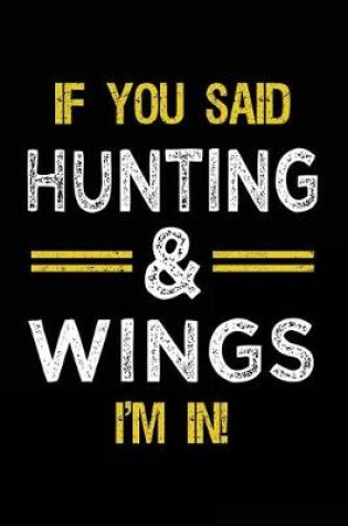 Cover of If You Said Hunting & Wings I'm In
