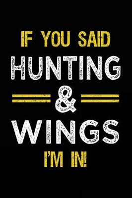 Book cover for If You Said Hunting & Wings I'm In