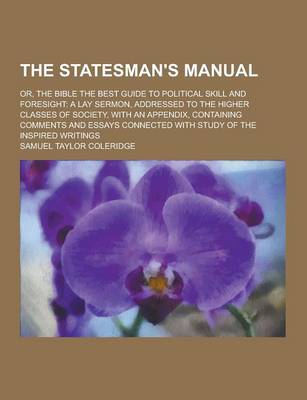 Book cover for The Statesman's Manual; Or, the Bible the Best Guide to Political Skill and Foresight