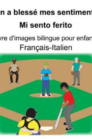 Cover of Français-Italien On a blessé mes sentiments/Mi sento ferito Livre d'images bilingue pour enfants