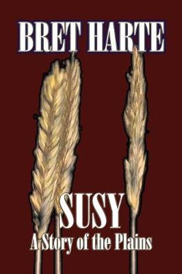 Book cover for Susy, A Story of the Plains by Bret Harte, Fiction, Westerns, Chistian, Short Stories